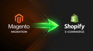 Magento to Shopify Migration
